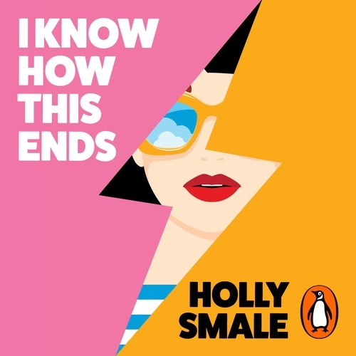 Book cover of I Know How This Ends by Holly Smale