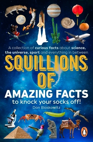Book cover of Squillions of Amazing Facts to Knock Your Socks Off! by Dan Blaskowitz