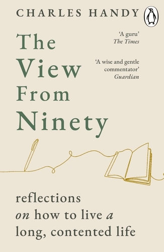 Book cover of The View from Ninety by Charles Handy