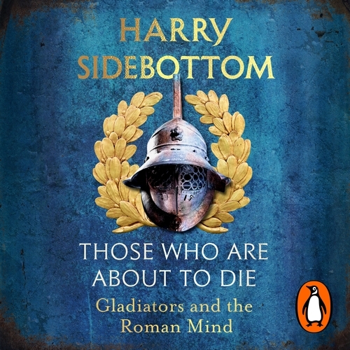 Book cover of Those Who Are About To Die by Harry Sidebottom
