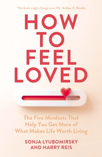 Book cover of How to Feel Loved by Sonja Lyubomirsky, Harry Reis