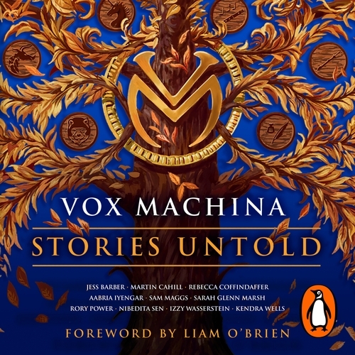 Book cover of Critical Role: Vox Machina - Stories Untold by Cast of Critical Role, Jess Barber, Martin Cahill, Rebecca Coffindaffer, Aabria Iyengar, Sam Maggs, Sarah Glenn Marsh, Rory Power, Nibedita Sen, Izzy Wasserstein, Kendra Wells, Liam O'Brien