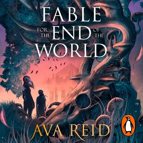 Book cover of Fable For the End of the World by Ava Reid