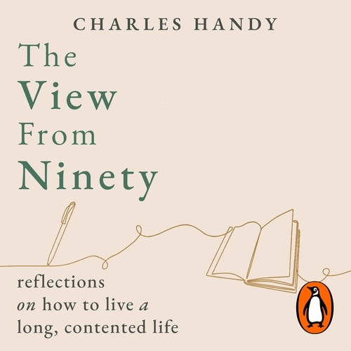 Book cover of The View from Ninety by Charles Handy