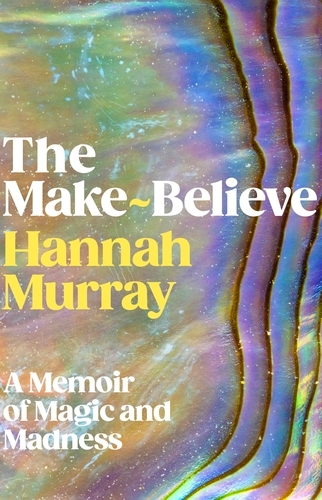 Book cover of The Make-Believe by Hannah Murray