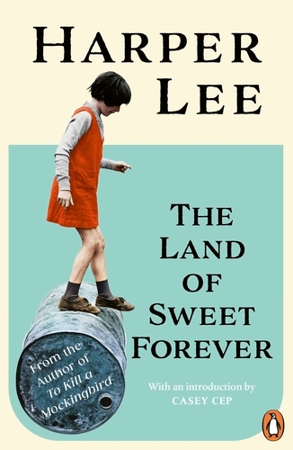 Book cover of The Land of Sweet Forever by Harper Lee