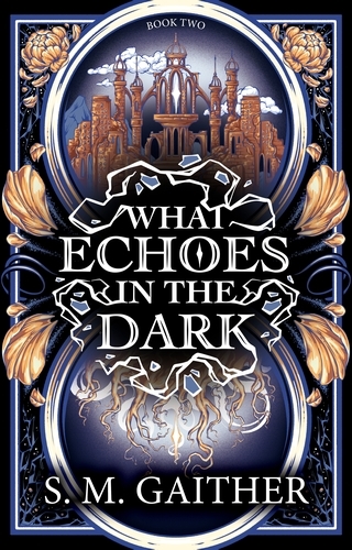 Book cover of What Echoes in the Dark by S. M. Gaither