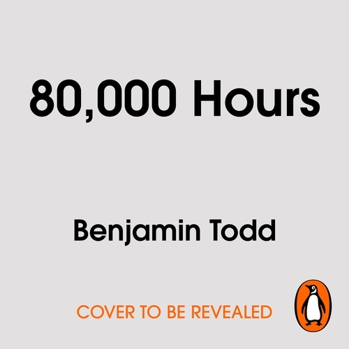 Book cover of 80,000 Hours by Benjamin Todd
