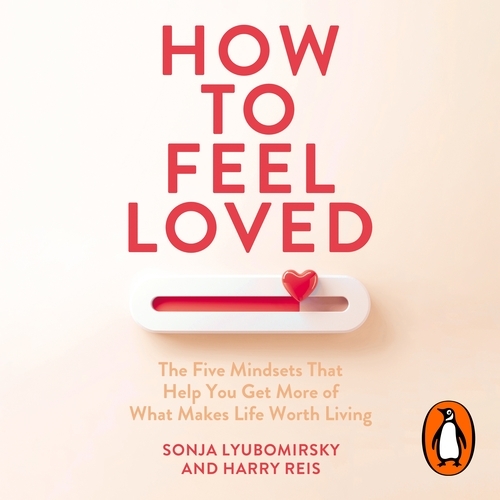 Book cover of How to Feel Loved by Sonja Lyubomirsky, Harry Reis