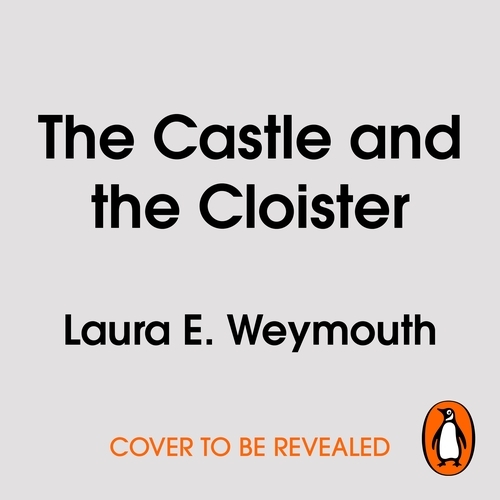 Book cover of The Castle and the Cloister by Laura E. Weymouth