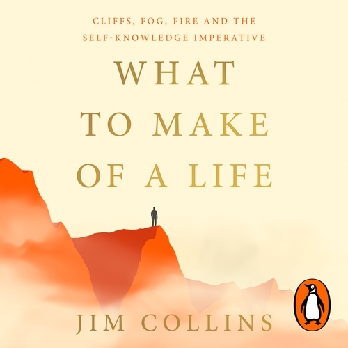 Book cover of What to Make of a Life by Jim Collins