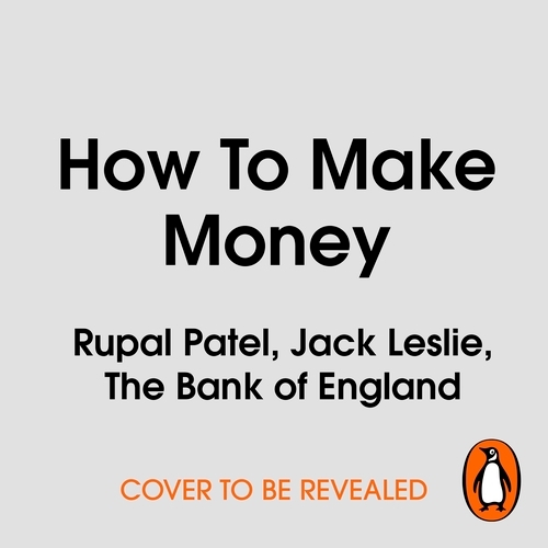 Book cover of How to Make Money by Rupal Patel, Jack Leslie, The Bank of England