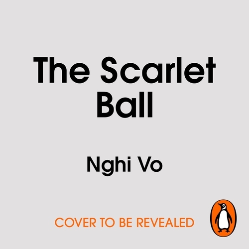 Book cover of The Scarlet Ball by Nghi Vo
