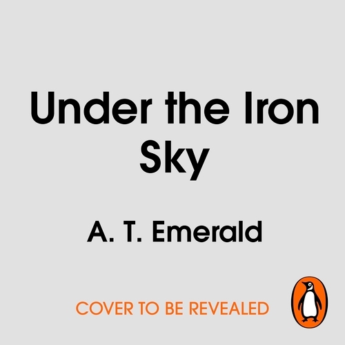 Book cover of Under the Iron Sky by A.T. Emerald