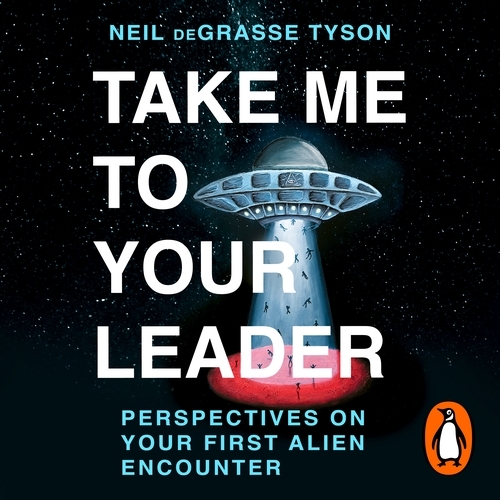 Book cover of Take Me To Your Leader by Neil deGrasse Tyson