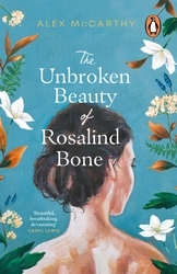 Book cover of The Unbroken Beauty of Rosalind Bone by Alex McCarthy