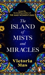 Book cover of The Island of Mists and Miracles by Victoria Mas