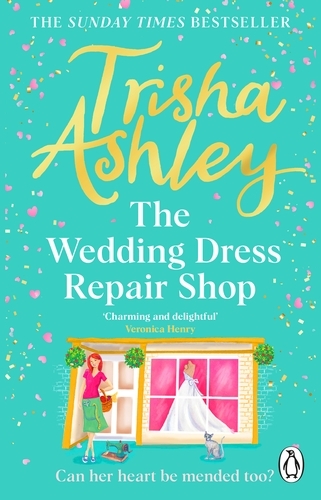 Book cover of The Wedding Dress Repair Shop by Trisha Ashley