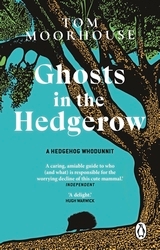 Book cover of Ghosts in the Hedgerow by Tom Moorhouse