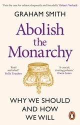 Book cover of Abolish the Monarchy by Graham Smith