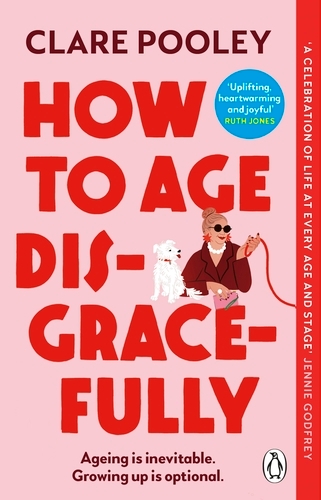 Book cover of How to Age Disgracefully by Clare Pooley