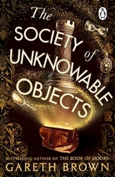 Book cover of The Society of Unknowable Objects by Gareth Brown