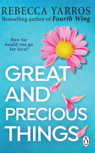Book cover of Great and Precious Things by Rebecca Yarros