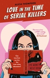 Book cover of Love in the Time of Serial Killers by Alicia Thompson
