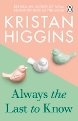 Book cover of Always the Last to Know by Kristan Higgins