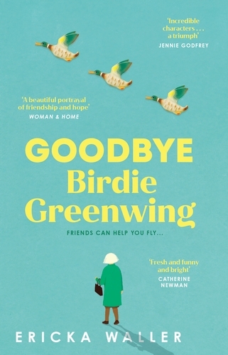 Book cover of Goodbye Birdie Greenwing by Ericka Waller