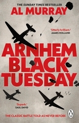 Book cover of Arnhem: Black Tuesday by Al Murray