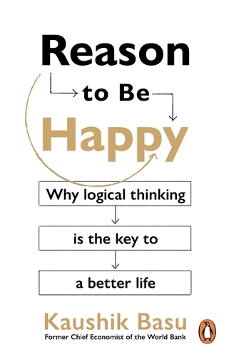 Book cover of Reason to Be Happy by Kaushik Basu