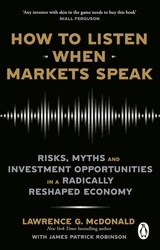 Book cover of How to Listen When Markets Speak by Lawrence McDonald, James Robinson