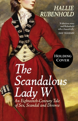 Book cover of The Scandalous Lady W by Hallie Rubenhold