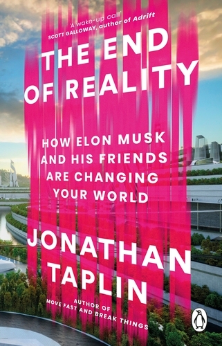 Book cover of The End of Reality by Jonathan Taplin