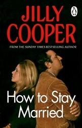 Book cover of How To Stay Married by Jilly Cooper