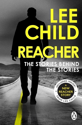 Book cover of Reacher: The Stories Behind The Stories by Lee Child