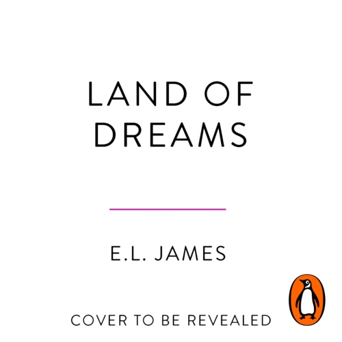 Book cover of Land of Dreams by E L James