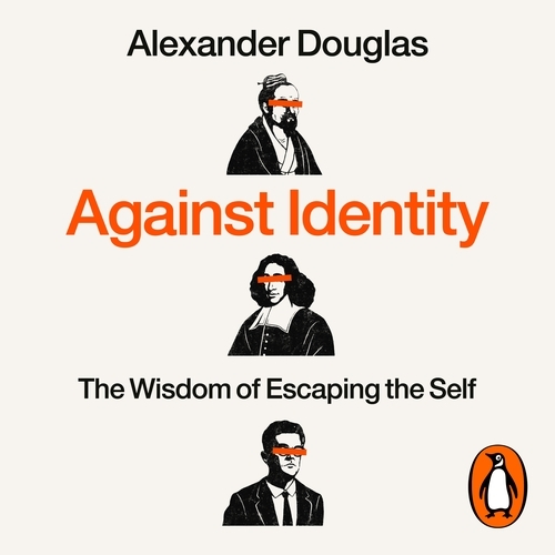 Book cover of Against Identity by Alexander Douglas