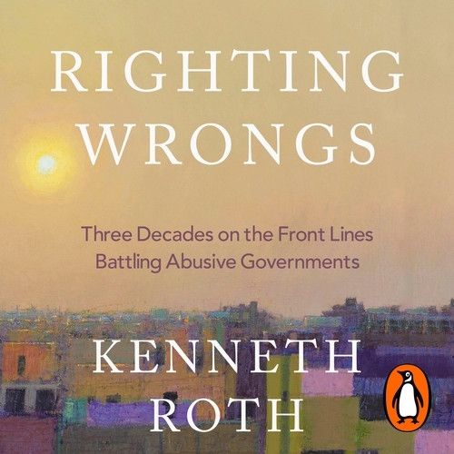 Book cover of Righting Wrongs by Kenneth Roth