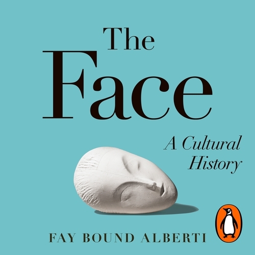 Book cover of The Face by Fay Bound-Alberti