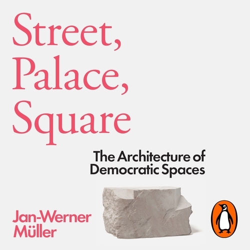 Book cover of Street, Palace, Square by Jan-Werner Müller