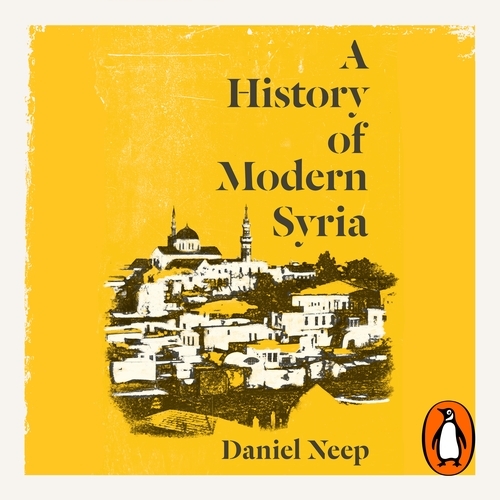Book cover of A History of Modern Syria by Daniel Neep