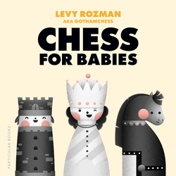 Book cover of Chess for Babies by Levy Rozman, GothamChess