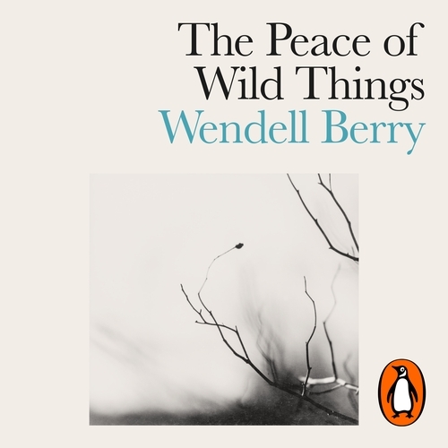 Book cover of The Peace of Wild Things by Wendell Berry