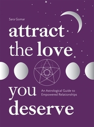 Book cover of Attract the Love You Deserve by Sara Gomar