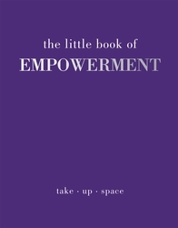 Book cover of The Little Book of Empowerment by Joanna Gray