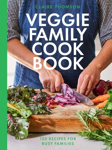 Book cover of The Veggie Family Cookbook by Claire Thomson