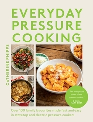 Book cover of Everyday Pressure Cooking by Catherine Phipps