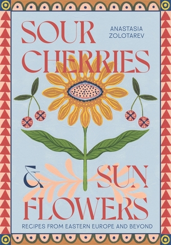 Book cover of Sour Cherries and Sunflowers by Anastasia Zolotarev